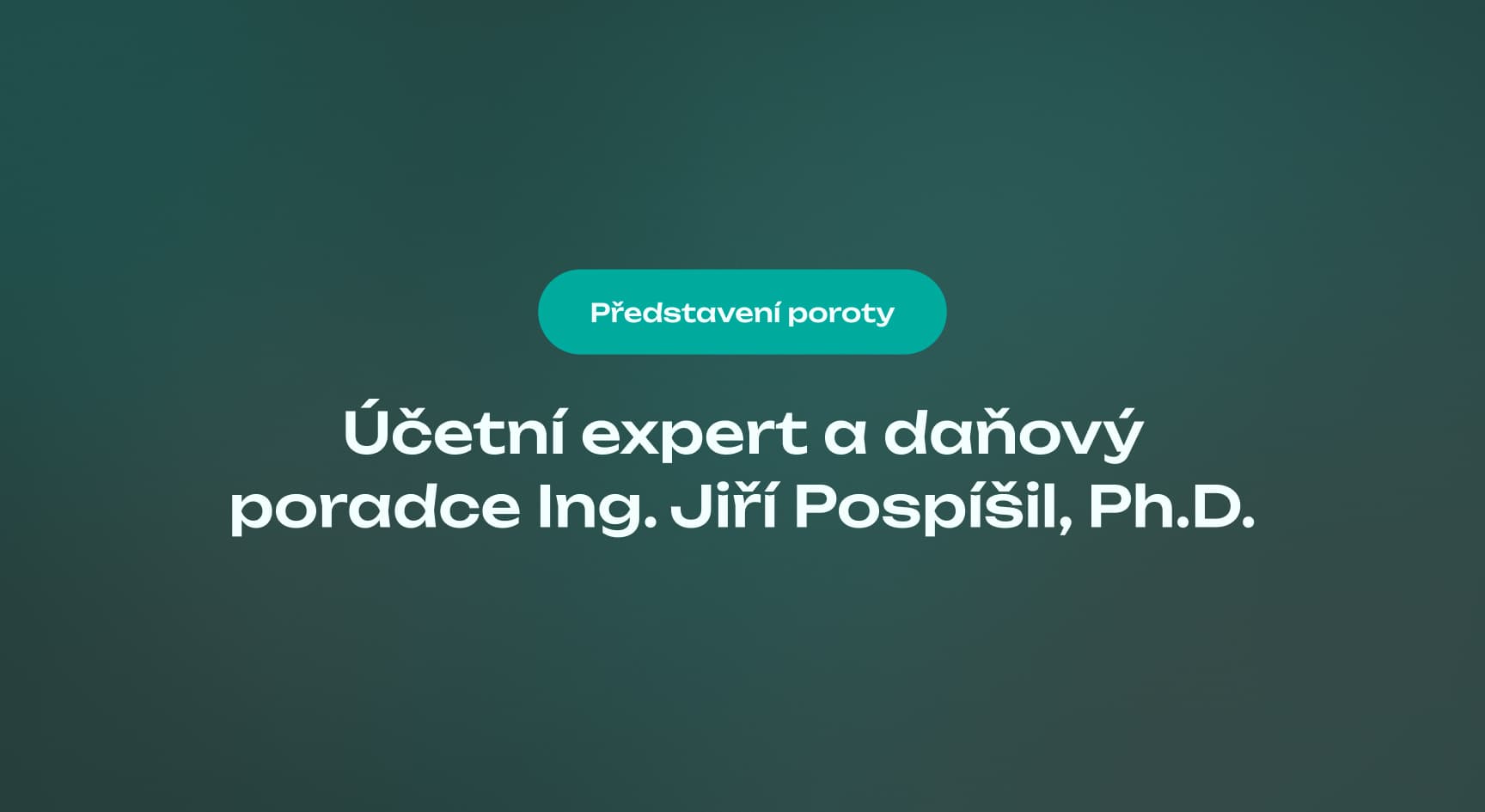 Účetní expert a daňový poradce Ing. Jiří Pospíšil, Ph.D.